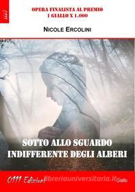 Ebook Sotto allo sguardo indifferente degli alberi di Nicole Ercolini edito da 0111 Edizioni