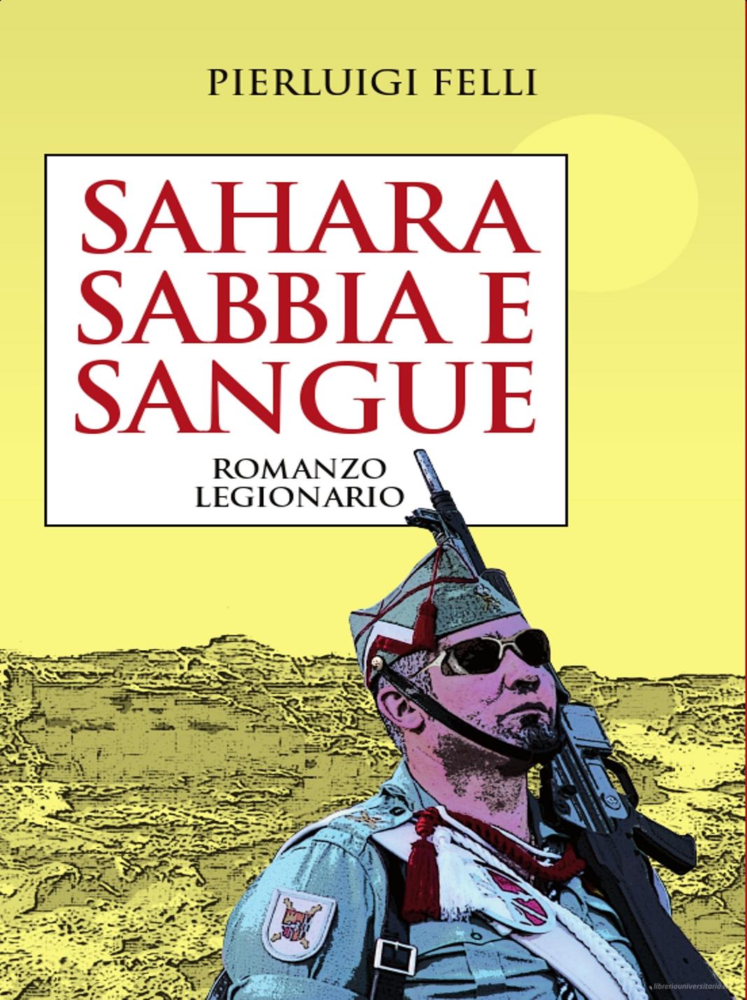 Ebook Sahara, sabbia e sangue di Felli Pierluigi edito da Fuoco Edizioni