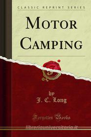Ebook Motor Camping di J. C. Long, John D. Long edito da Forgotten Books