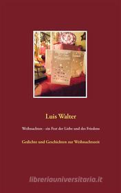 Ebook Weihnachten - ein Fest der Liebe und des Friedens di Luis Walter edito da Books on Demand