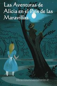 Ebook Las Aventuras de Alicia en el Pais de las Maravillas di Lewis Carroll edito da Lewis Carroll