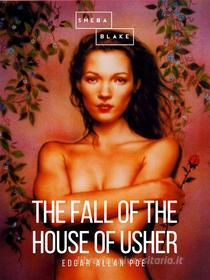 Ebook The Fall of the House of Usher di Edgar Allan Poe edito da Sheba Blake Publishing