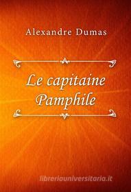 Ebook Le capitaine Pamphile di Alexandre Dumas edito da Classica Libris