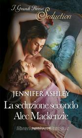 Ebook La seduzione secondo Alec Mackenzie di Jennifer Ashley edito da HarperCollins Italia