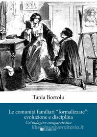 Ebook Le comunità familiari “formalizzate”: evoluzione e disciplina di Tania Bortolu edito da Inschibboleth Edizioni