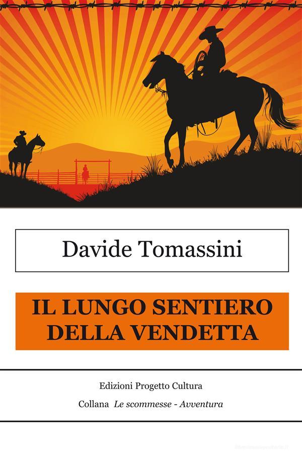 Ebook Il lungo sentiero della vendetta di Davide Tomassini edito da Edizioni Progetto Cultura 2003