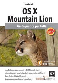 Ebook OS X Mountain Lion – Guida pratica per tutti di Bertolli Luca edito da Edizioni FAG