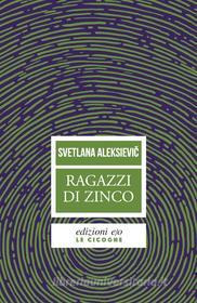 Ebook Ragazzi di zinco di Svetlana Aleksievi? edito da Edizioni e/o