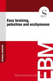 Ebook Easy Bruising, Petechiae and Ecchymoses di Sics Editore edito da SICS