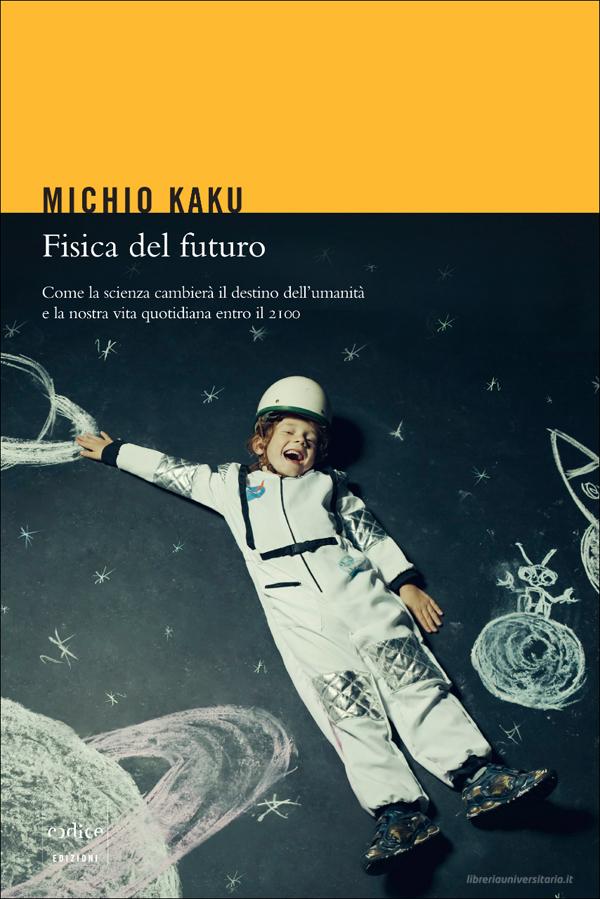 Ebook Fisica del futuro di Kaku Michio edito da Codice Edizioni