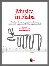 Ebook Musica in Fiaba di Pierguido Asinari, Barbara Bertoletti edito da Casa del Gioco e delle Arti - Mario Lodi