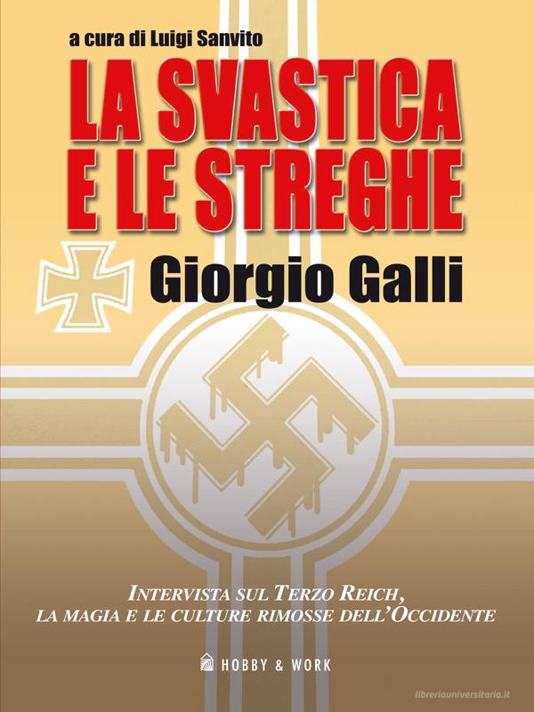 Ebook La svastica e le streghe di Giorgio Galli edito da HOBBY & WORK PUBLISHING