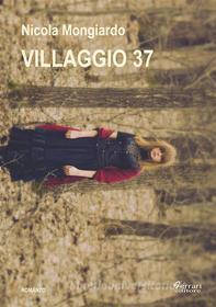 Ebook Villaggio 37 di Nicola Mongiardo edito da Ferrari Editore