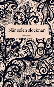Ebook När solen slocknar di Mahdis Bigloo edito da Books on Demand
