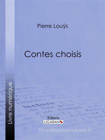 Ebook Contes choisis di Pierre Louÿs edito da Ligaran