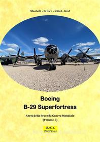 Ebook Boeing B-29 Superfortress - La Super Fortezza di Mantelli Brown edito da R.E.I. Editions
