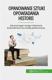 Ebook Opanowanie sztuki opowiadania historii di Nicolas Martin edito da 50Minutes.com (PL)