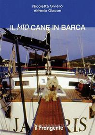 Ebook Il mio cane in barca di Nicoletta Siviero, Alfredo Giacon edito da Edizioni Il Frangente