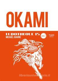 Ebook Ludothèque n°15 : Okami di Michaël Guarné edito da Third Editions