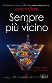 Ebook Sempre più vicino di Jessica Clare edito da Newton Compton Editori