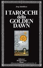 Ebook I Tarocchi della Golden Dawn di Jorg Sabellicus edito da Edizioni Mediterranee