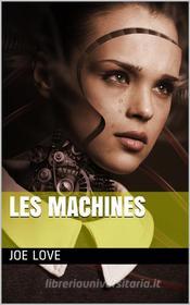 Ebook Les Machines di Joe Love edito da iOnlineShopping.com