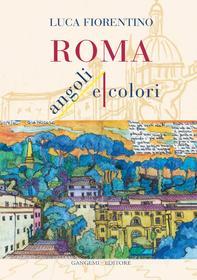 Ebook Roma. Angoli e Colori di Luca Fiorentino edito da Gangemi Editore