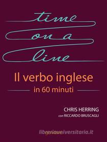 Ebook Time on a Line. Il verbo inglese in 60 minuti di Christine Herring, Riccardo Bruscagli edito da goWare
