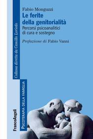 Ebook Le ferite della genitorialità. di Fabio Monguzzi edito da Franco Angeli Edizioni
