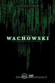 Ebook L’Œuvre des Wachowski di Aurélien Noyer, Yoan Orszulik, Julien Pavageau edito da Third Editions