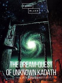 Ebook The Dream-Quest of Unknown Kadath di H.P. Lovecraft edito da Sheba Blake Publishing