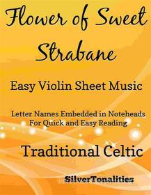 Ebook Flower of Sweet Strabane Easy Violin Sheet Music di Silvertonalities edito da SilverTonalities