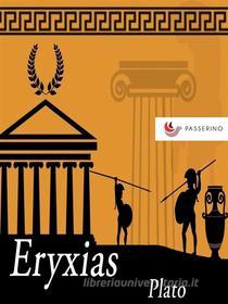 Ebook Eryxias di Plato edito da Passerino