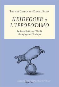 Ebook Heidegger e l'ippopotamo di Klein Daniel, Cathcart Thomas edito da Rizzoli