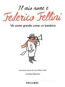 Ebook Il mio nome è Federico Fellini di Andrea Pallucchini edito da Piccola Casa Editrice