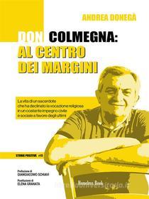 Ebook Don Colmegna: al centro dei margini di Andrea Donegà edito da Homeless Book