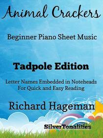 Ebook Animal Crackers Easy Piano Sheet Music Tadpole Edition di Silvertonalities edito da SilverTonalities