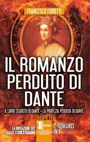 Ebook Il romanzo perduto di Dante di Francesco Fioretti edito da Newton Compton Editori