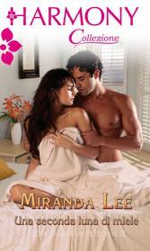 Ebook La seconda luna di miele di Miranda Lee edito da HarperCollins Italia