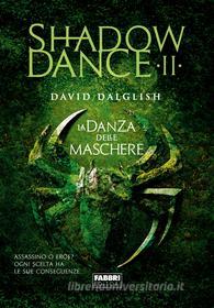 Ebook Shadowdance II - La danza delle maschere di Dalglish David edito da Fabbri Editori