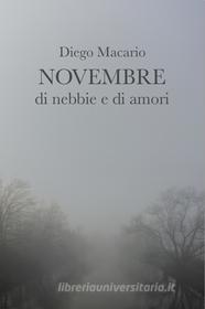 Ebook Novembre di nebbie e di amori di Macario Diego edito da ilmiolibro self publishing