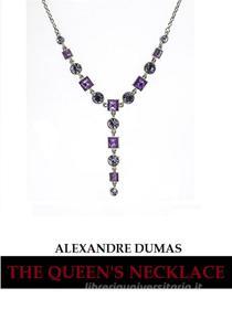 Ebook The Queen&apos;s Necklace di Alexandre Dumas edito da Bauer Books