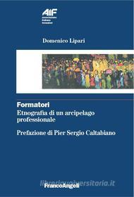 Ebook Formatori. Etnografia di un arcipelago professionale di Domenico Lipari edito da Franco Angeli Edizioni