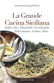 Ebook La Grande Cucina Siciliana di Fiammetta di Napoli Oliver edito da Flaccovio Editore