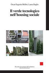 Ebook Il verde tecnologico nell'housing sociale di Oscar Eugenio Bellini, Laura Daglio edito da Franco Angeli Edizioni