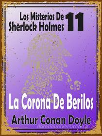 Ebook La Corona De Berilos di Arthur Conan Doyle edito da Asterlak llr