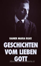 Ebook Geschichten vom lieben Gott di Rainer Maria Rilke edito da Alicia Editions