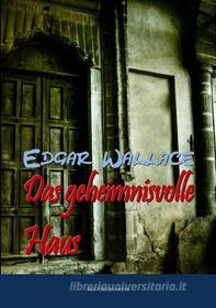 Ebook Das geheimnisvolle Haus di Edgar Wallace edito da aristoteles