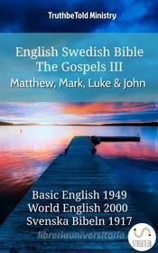 Ebook English Swedish Bible - The Gospels III - Matthew, Mark, Luke and John di Truthbetold Ministry edito da TruthBeTold Ministry