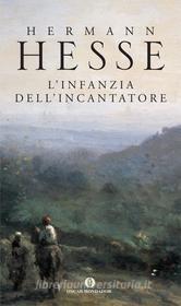 Ebook L'infanzia dell'incantatore di Hesse Hermann edito da Mondadori